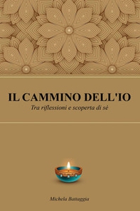 Il cammino dell'io. Tra riflessioni e scoperta di sé - Librerie.coop