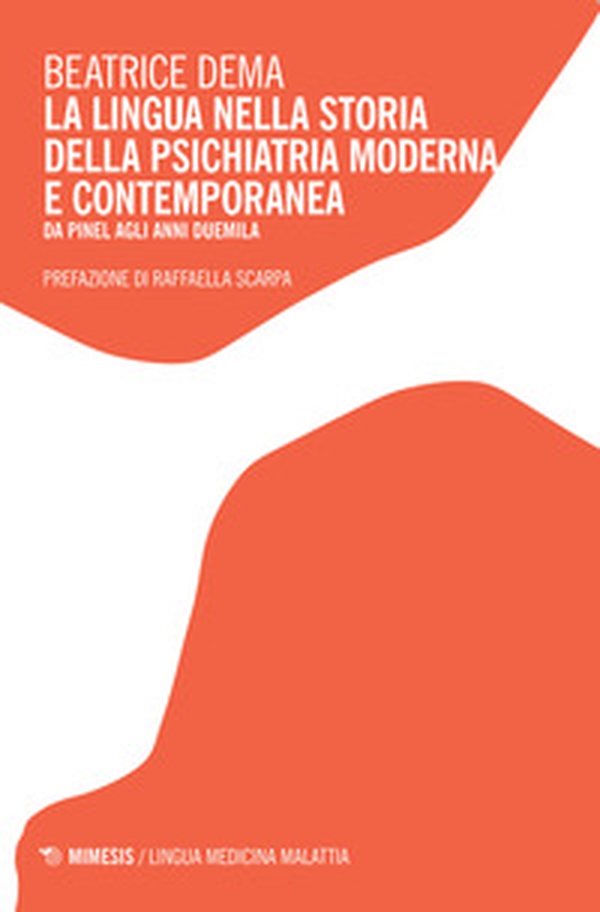 La lingua nella storia della psichiatria moderna e contemporanea, Da Pinel agli anni Duemila - Librerie.coop La lingua nella storia della psichiatria moderna e contemporanea, Da Pinel agli anni Duemila - Librerie.coop