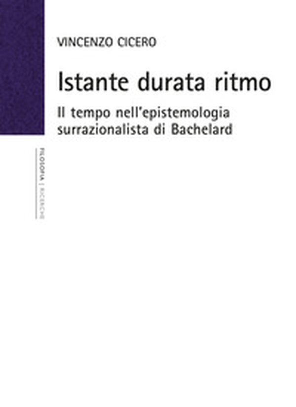 Istante durata ritmo. Il tempo nell'epistemologia surrazionalista di Bachelard - Librerie.coop Istante durata ritmo. Il tempo nell'epistemologia surrazionalista di Bachelard - Librerie.coop
