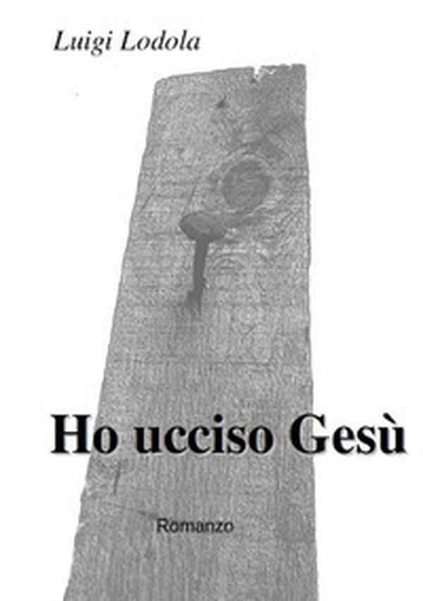 Ho ucciso Gesù - Librerie.coop Ho ucciso Gesù - Librerie.coop