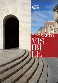 Grosseto visibile. Guida alla città e alla sua arte pubblica - Librerie.coop
