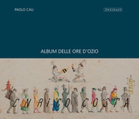 Album delle ore d'ozio di Enrico Costa (impiegato di banca) - Librerie.coop