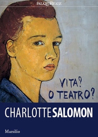 Charlotte Salomon. Vita? O teatro? - Librerie.coop