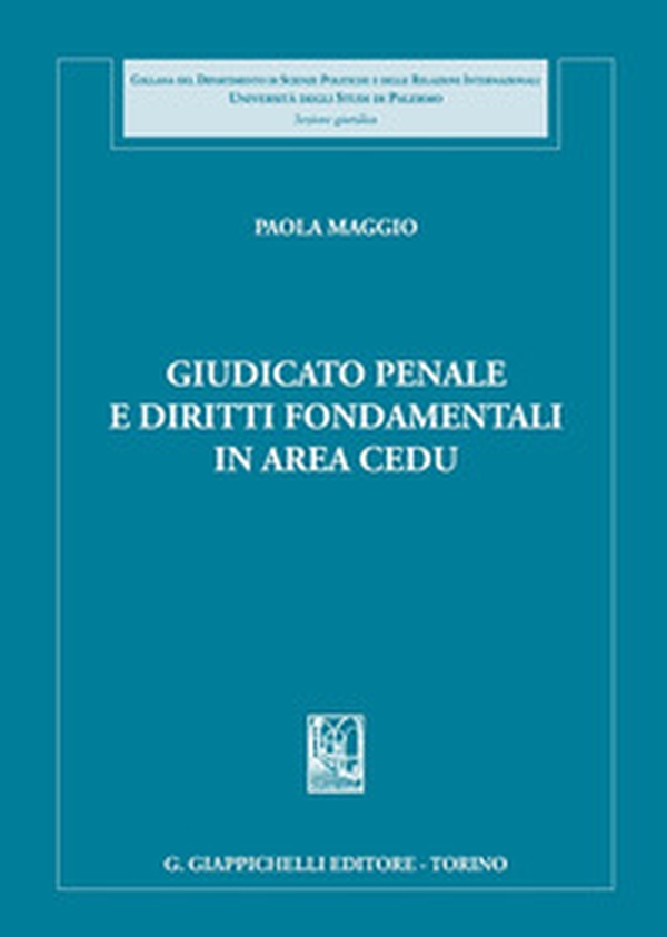 Giudicato penale e diritti fondamentali in area CEDU - Librerie.coop Giudicato penale e diritti fondamentali in area CEDU - Librerie.coop