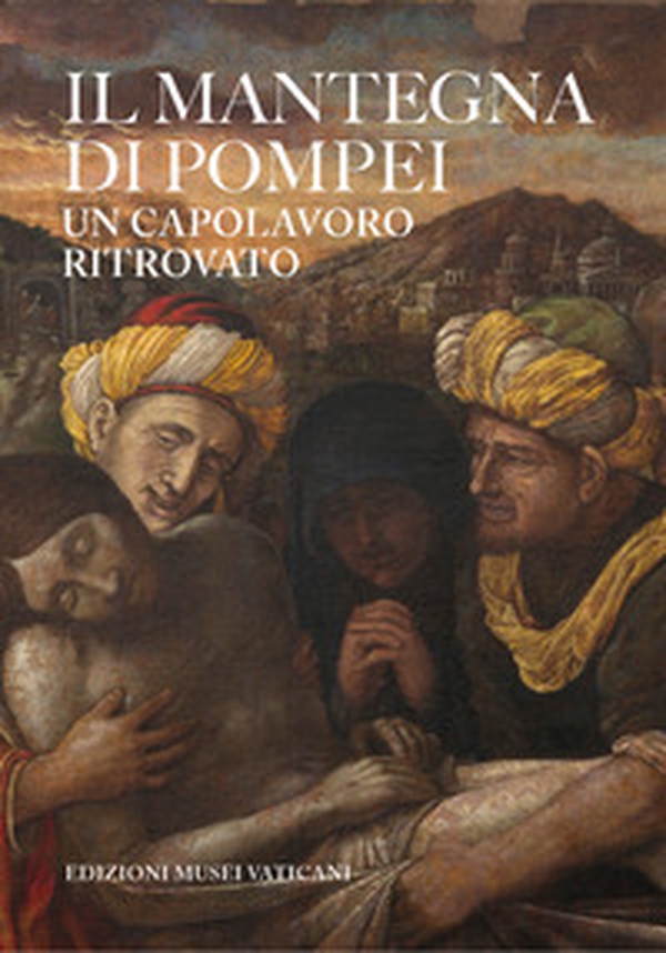 Il Mantegna di Pompei. Un capolavoro ritrovato - Librerie.coop Il Mantegna di Pompei. Un capolavoro ritrovato - Librerie.coop