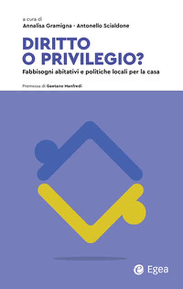 Diritto o privilegio? Fabbisogni abitativi e politiche locali per la casa - Librerie.coop