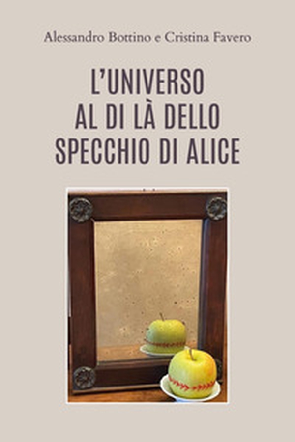 L'universo al di là dello specchio di Alice - Librerie.coop L'universo al di là dello specchio di Alice - Librerie.coop