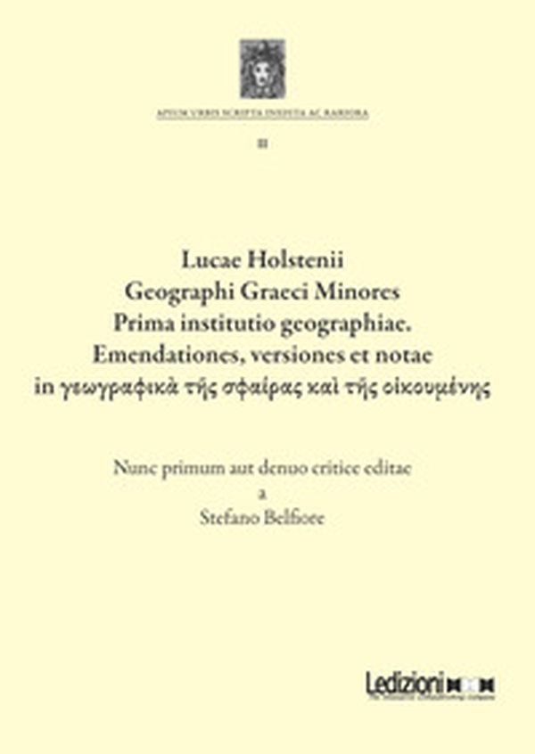 Lucae Holstenii Geographi Graeci Minores Prima institutio geographiae. Emendationes, versiones et notae in geographik? t?s sphairas ka? t?s o?koymenes - Librerie.coop