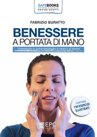 Benessere a portata di mano. Massaggio e automassaggio a casa e al lavoro - Librerie.coop