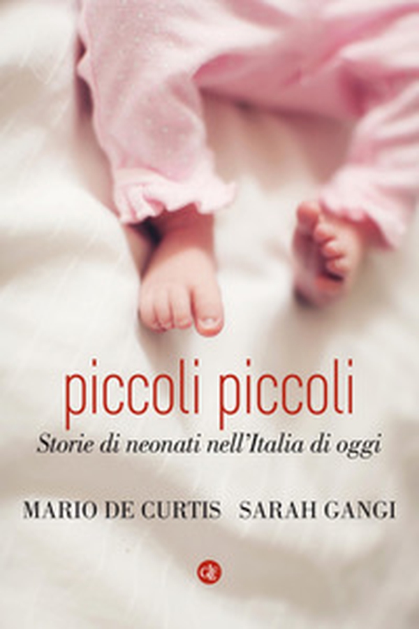 Piccoli piccoli. Storie di neonati nell'Italia di oggi - Librerie.coop Piccoli piccoli. Storie di neonati nell'Italia di oggi - Librerie.coop