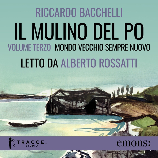 Il Mulino del Po - Volume tre - Mondo vecchio sempre nuovo - Librerie.coop Il Mulino del Po - Volume tre - Mondo vecchio sempre nuovo - Librerie.coop