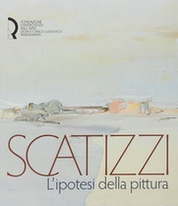 Scatizzi. L'ipotesi della pittura - Librerie.coop