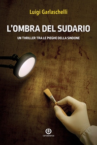 L'ombra del sudario. Un thriller tra le pieghe della Sindone - Librerie.coop