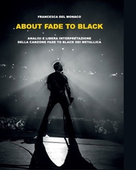 About Fade to black. Analisi e libera interpretazione della canzone «Fade to black» dei Metallica - Librerie.coop