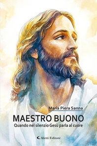 Maestro buono. Quando nel silenzio Gesù parla al cuore - Librerie.coop