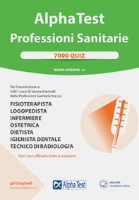 Alpha Test. Professioni sanitarie. 7000 quiz - Librerie.coop