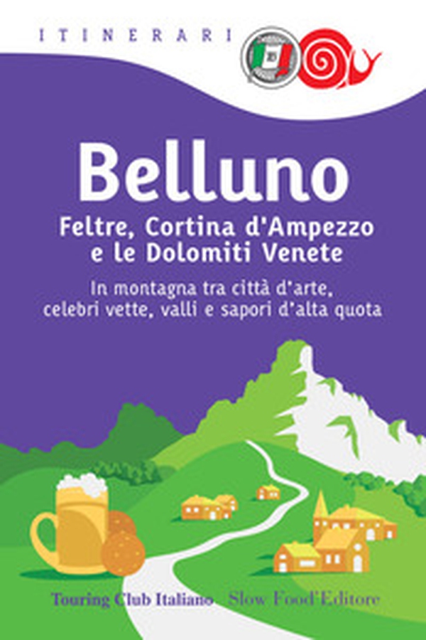 Belluno, Feltre, Cortina d'Ampezzo e le Dolomiti venete - Librerie.coop Belluno, Feltre, Cortina d'Ampezzo e le Dolomiti venete - Librerie.coop
