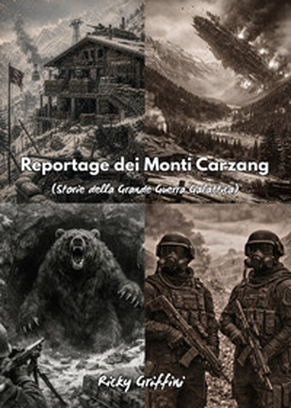 Reportage dei Monti Carzang. (Storie della grande guerra galattica) - Librerie.coop