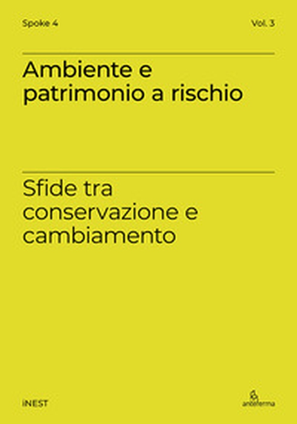 Ambiente e patrimonio a rischio. Sfide tra conservazione e cambiamento - Librerie.coop