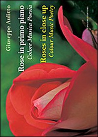 Rose in primo piano. Colore musica poesie. Ediz. italiana e inglese - Librerie.coop