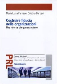 Costruire fiducia nelle organizzazioni. Una risorsa che genera valore - Librerie.coop