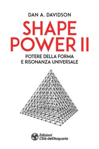 Shape power 2. Potere della forma e risonanza universale - Librerie.coop
