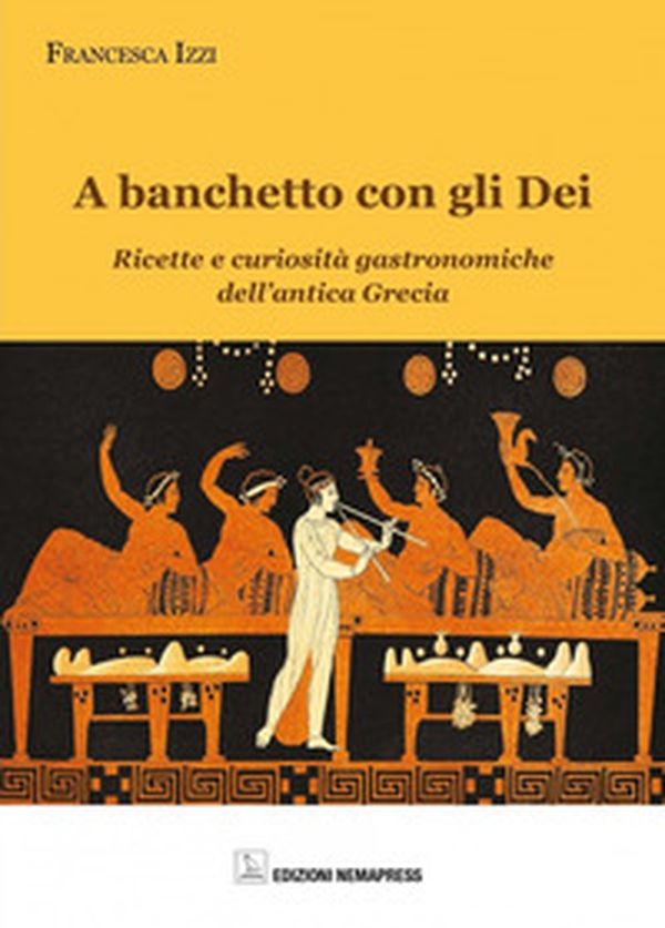 A banchetto con gli dei. Ricette e curiosità gastronomiche dell'antica Grecia - Librerie.coop A banchetto con gli dei. Ricette e curiosità gastronomiche dell'antica Grecia - Librerie.coop