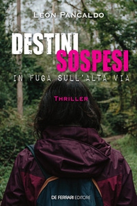 Destini sospesi. In fuga sull'Alta Via - Librerie.coop