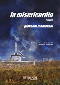 La misericordia. Due linee vicine tra loro, due vite, e il dubbio di conoscersi - Librerie.coop