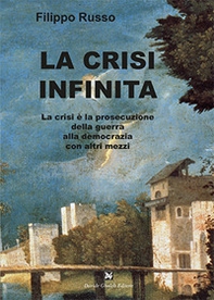 La crisi infinita - Librerie.coop La crisi infinita - Librerie.coop