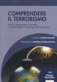 Comprendere il terrorismo. Spunti interpretativi di analisi e metodologie di contrasto del fenomeno - Librerie.coop