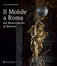 Il mobile a Roma. Dal Rinascimento al Barocco - Librerie.coop