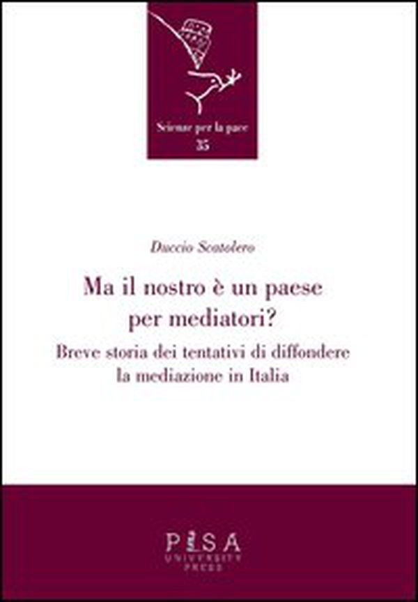 Ma il nostro è un paese per mediatori? Breve storia dei tentativi di diffondere la mediazione in Italia - Librerie.coop Ma il nostro è un paese per mediatori? Breve storia dei tentativi di diffondere la mediazione in Italia - Librerie.coop