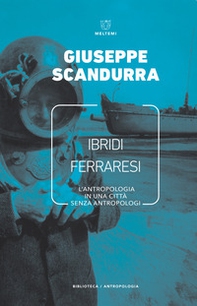 Ibridi ferraresi. L'antropologia in una città senza antropologi - Librerie.coop Ibridi ferraresi. L'antropologia in una città senza antropologi - Librerie.coop