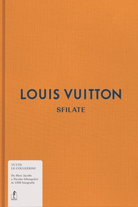 Louis Vuitton. Sfilate. Tutte le collezioni - Librerie.coop