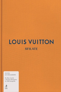 Louis Vuitton. Sfilate. Tutte le collezioni - Librerie.coop Louis Vuitton. Sfilate. Tutte le collezioni - Librerie.coop