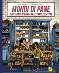 Mondi di pane. Un viaggio di bontà tra storie e ricette - Librerie.coop