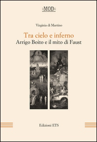 Tra cielo e inferno. Arrigo Boito e il mito di Faust - Librerie.coop Tra cielo e inferno. Arrigo Boito e il mito di Faust - Librerie.coop