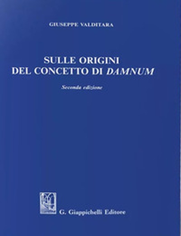 Sulle origini del concetto di damnum - Librerie.coop Sulle origini del concetto di damnum - Librerie.coop