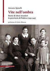 Vite nell'ombra. Storie di ebrei stranieri in provincia di Padova (1933-1945) - Librerie.coop Vite nell'ombra. Storie di ebrei stranieri in provincia di Padova (1933-1945) - Librerie.coop