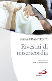 Rivestiti di misericordia . Ai diaconi, sacerdoti, vescovi e alle persone consacrate - Librerie.coop Rivestiti di misericordia . Ai diaconi, sacerdoti, vescovi e alle persone consacrate - Librerie.coop