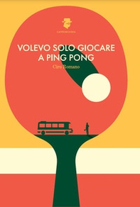 Volevo solo giocare a ping pong - Librerie.coop Volevo solo giocare a ping pong - Librerie.coop