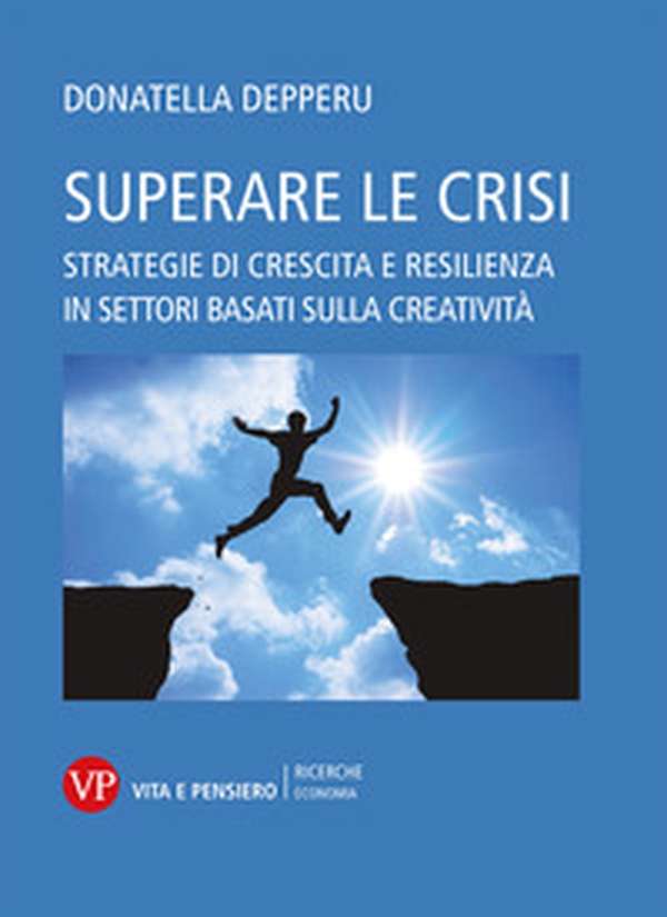 Superare le crisi. Strategie di crescita e resilienza - Librerie.coop Superare le crisi. Strategie di crescita e resilienza - Librerie.coop