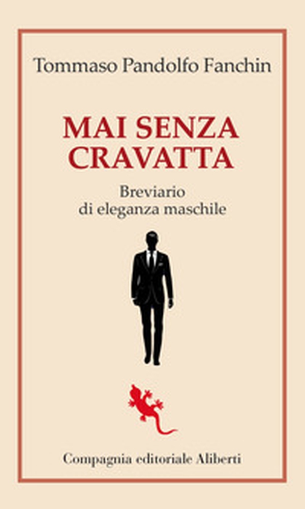 Mai senza cravatta. Breviario di eleganza maschile - Librerie.coop Mai senza cravatta. Breviario di eleganza maschile - Librerie.coop