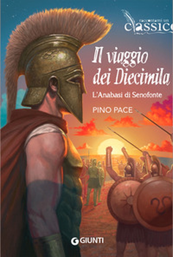 Il viaggio dei Diecimila. L'Anabasi di Senofonte - Librerie.coop Il viaggio dei Diecimila. L'Anabasi di Senofonte - Librerie.coop