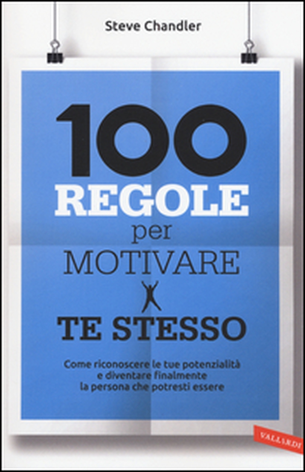 100 regole per motivare te stesso - Librerie.coop 100 regole per motivare te stesso - Librerie.coop