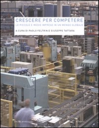 Crescere per competere. Le piccole e medie imprese in un mondo globale - Librerie.coop