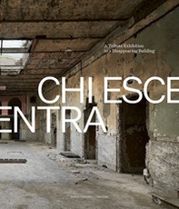 Chi esce entra. A tribute exhibition to a disappearing building - Librerie.coop