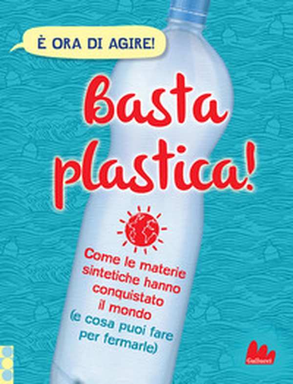 Basta plastica! Come le materie sintetiche hanno conquistato il mondo (e cosa puoi fare per fermarle) - Librerie.coop Basta plastica! Come le materie sintetiche hanno conquistato il mondo (e cosa puoi fare per fermarle) - Librerie.coop