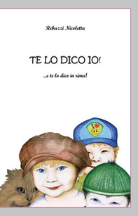Te lo dico io! ... e te lo dico in rima! - Librerie.coop Te lo dico io! ... e te lo dico in rima! - Librerie.coop